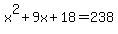 x%5E2%2B9x%2B18=238