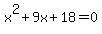 x%5E2%2B9x%2B18+=+0