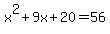 x%5E2%2B9x%2B20=56
