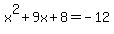 x%5E2%2B9x%2B8=-12
