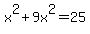 x%5E2%2B9x%5E2=25