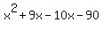 x%5E2%2B9x-10x-90