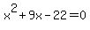 x%5E2%2B9x-22+=+0