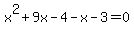 x%5E2%2B9x-4-x-3=0