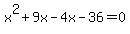 x%5E2%2B9x-4x-36=0
