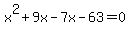 x%5E2%2B9x-7x-63=0