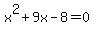 x%5E2%2B9x-8=0