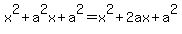 x%5E2%2Ba%5E2x%2Ba%5E2=x%5E2%2B2ax%2Ba%5E2