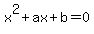 x%5E2%2Bax%2Bb=0