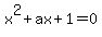 x%5E2%2Bax+%2B1=0