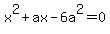 x%5E2%2Bax-6a%5E2=0