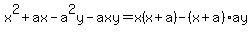 x%5E2%2Bax-a%5E2y-axy=x%28x%2Ba%29-%28x%2Ba%29ay