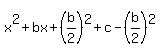 x%5E2%2Bbx%2B%28b%2F2%29%5E2%2Bc-%28b%2F2%29%5E2