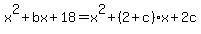 x%5E2%2Bbx%2B18=x%5E2%2B%282%2Bc%29x%2B2c