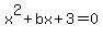 x%5E2%2Bbx%2B3=0