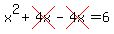 x%5E2%2Bcross%284x%29-cross%284x%29=6