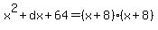 x%5E2%2Bdx%2B64=%28x%2B8%29%28x%2B8%29