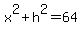 x%5E2%2Bh%5E2=64