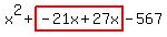x%5E2%2Bhighlight%28-21x%2B27x%29-567