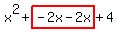 x%5E2%2Bhighlight%28-2x-2x%29%2B4