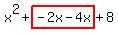 x%5E2%2Bhighlight%28-2x-4x%29%2B8