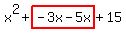 x%5E2%2Bhighlight%28-3x-5x%29%2B15