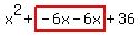 x%5E2%2Bhighlight%28-6x-6x%29%2B36