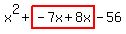 x%5E2%2Bhighlight%28-7x%2B8x%29-56
