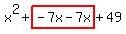 x%5E2%2Bhighlight%28-7x-7x%29%2B49