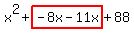 x%5E2%2Bhighlight%28-8x-11x%29%2B88