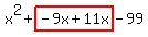 x%5E2%2Bhighlight%28-9x%2B11x%29-99
