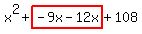 x%5E2%2Bhighlight%28-9x-12x%29%2B108