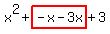 x%5E2%2Bhighlight%28-x-3x%29%2B3