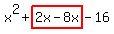 x%5E2%2Bhighlight%282x-8x%29-16