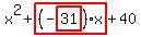 x%5E2%2Bhighlight_red%28+%28-highlight_red%28+31+%29%29%2Ax+%29%2B40