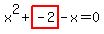 x%5E2%2Bhighlight_red%28+-2+%29-x=0