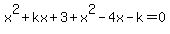 x%5E2%2Bkx%2B3%2Bx%5E2-4x-k=0