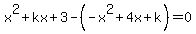 x%5E2%2Bkx%2B3-%28-x%5E2%2B4x%2Bk%29=0