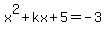 x%5E2%2Bkx%2B5=-3