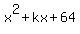 x%5E2%2Bkx%2B64