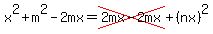 x%5E2%2Bm%5E2-2mx=cross%282mx-2mx%29%2B%28nx%29%5E2