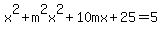 x%5E2%2Bm%5E2x%5E2%2B10mx%2B25=5