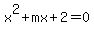 x%5E2%2Bmx%2B2=0
