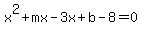 x%5E2%2Bmx-3x%2Bb-8+=+0