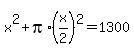 x%5E2%2Bpi%2A%28x%2F2%29%5E2+=+1300