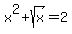 x%5E2%2Bsqrt%28x%29=2