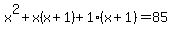 x%5E2%2Bx%28x%2B1%29%2B1%28x%2B1%29=85