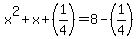 x%5E2%2Bx%2B%281%2F4%29=8-%281%2F4%29