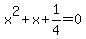 x%5E2%2Bx%2B1%2F4=0