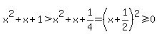 x%5E2%2Bx%2B1%3Ex%5E2%2Bx%2B1%2F4=%28x%2B1%2F2%29%5E2%3E=0